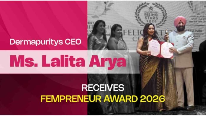 Lalita Arya, Dermapuritys CEO, Fempreneur Rising Star Award 2026, women entrepreneurs India, skincare industry India, Dehradun awards, COWE India